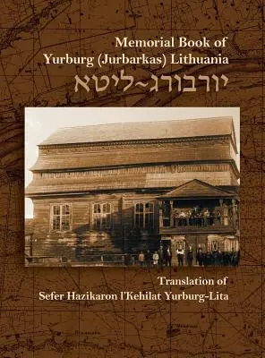 Księga pamięci społeczności żydowskiej w Jurburgu na Litwie: tłumaczenie i aktualizacja - The Memorial Book for the Jewish Community of Yurburg, Lithuania: Translation and Update