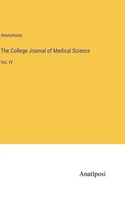 The College Journal of Medical Science: Vol. IV