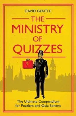 Ministerstwo quizów: Najlepsze kompendium dla rozwiązujących zagadki i quizy - The Ministry of Quizzes: The Ultimate Compendium for Puzzlers and Quiz-Solvers