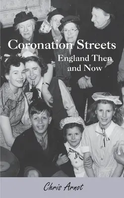 Ulice koronacyjne - Anglia dawniej i dziś - Coronation Streets - England Then and Now