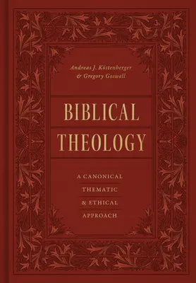 Teologia biblijna: Podejście kanoniczne, tematyczne i etyczne - Biblical Theology: A Canonical, Thematic, and Ethical Approach