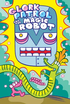 Glork Patrol (Księga 3): Glork Patrol i magiczny robot - Glork Patrol (Book 3): Glork Patrol and the Magic Robot