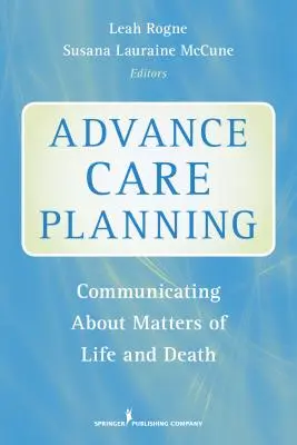 Wcześniejsze planowanie opieki: Komunikacja w sprawach życia i śmierci - Advance Care Planning: Communicating about Matters of Life and Death