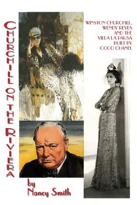 Churchill na Riwierze: Winston Churchill, Wendy Reves i willa La Pausa zbudowana przez Coco Chanel - Churchill On The Riviera: Winston Churchill, Wendy Reves And The Villa La Pausa Built By Coco Chanel