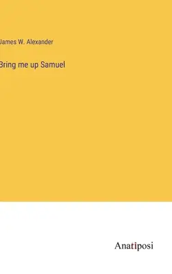 Podnieś mnie, Samuelu - Bring me up Samuel