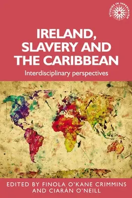 Irlandia, niewolnictwo i Karaiby: perspektywy interdyscyplinarne - Ireland, Slavery and the Caribbean: Interdisciplinary Perspectives