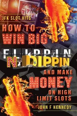 Jak wygrać BIG i zarabiać pieniądze na automatach z wysokim limitem: Flippin N Dippin - How to win BIG and Make Money on High Limit Slots: Flippin N Dippin