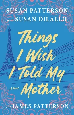 Rzeczy, które chciałabym powiedzieć mojej matce: Najbardziej emocjonalna powieść o matce i córce od lat - Things I Wish I Told My Mother: The Most Emotional Mother-Daughter Novel in Years