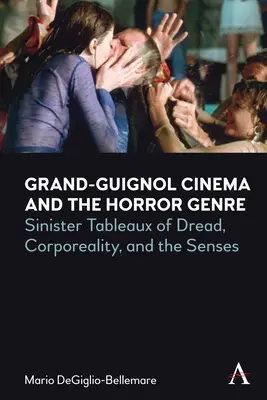 Kino Grand-Guignol i gatunek horroru: Złowieszcze obrazy grozy, cielesność i zmysły - Grand-Guignol Cinema and the Horror Genre: Sinister Tableaux of Dread, Corporeality and the Senses