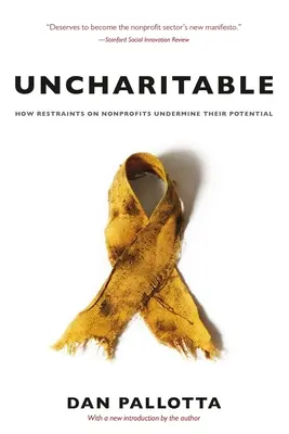 Uncharitable: Jak ograniczenia organizacji non-profit osłabiają ich potencjał - Uncharitable: How Restraints on Nonprofits Undermine Their Potential