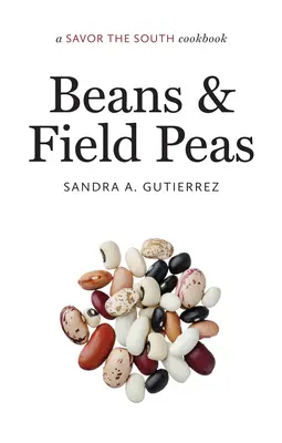Fasola i groszek: książka kucharska Savor the South - Beans and Field Peas: a Savor the South cookbook