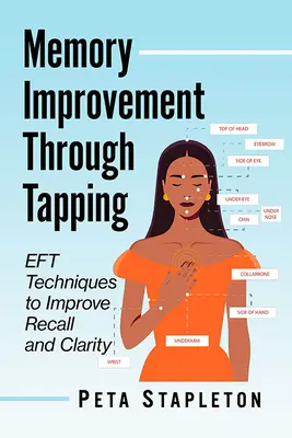 Poprawa pamięci poprzez Eft Tapping: Sposób na zwiększenie przypomnienia i jasności - Memory Improvement Through Eft Tapping: A Way to Boost Recall and Clarity