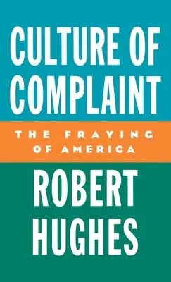 Kultura narzekania: The Fraying of America - Culture of Complaint: The Fraying of America