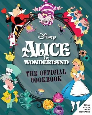 Alicja w Krainie Czarów: Oficjalna książka kucharska - Alice in Wonderland: The Official Cookbook