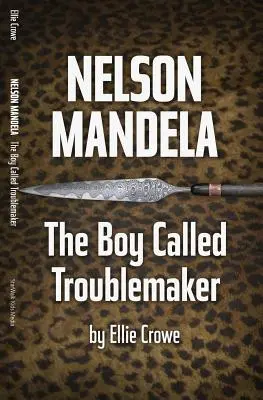 Nelson Mandela: Chłopiec zwany awanturnikiem - Nelson Mandela: The Boy Called Troublemaker