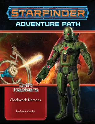 Starfinder Adventure Path: Clockwork Demons (Drift Hackers 2 z 3) - Starfinder Adventure Path: Clockwork Demons (Drift Hackers 2 of 3)