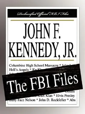 John F. Kennedy, Jr.: Akta FBI - John F. Kennedy, Jr.: The FBI Files