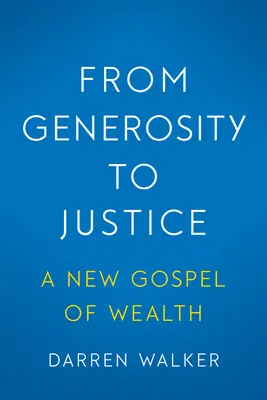 Od hojności do sprawiedliwości: Nowa ewangelia bogactwa - From Generosity to Justice: A New Gospel of Wealth