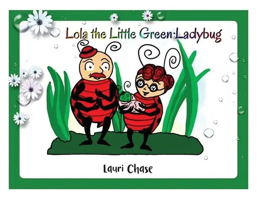 Lola, mała zielona biedronka - Lola the Little Green Ladybug