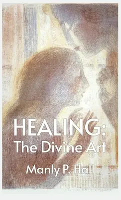 Uzdrawianie: The Divine Art: Tby Manly P. Hall Hardcoverhe Divine Art: The Divine Art by Manly P. Hall Hardcover - Healing: The Divine Art: Tby Manly P. Hall Hardcoverhe Divine Art: The Divine Art by Manly P. Hall Hardcover