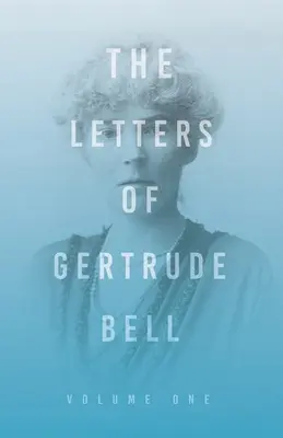 Listy Gertrudy Bell - tom pierwszy - The Letters of Gertrude Bell - Volume One