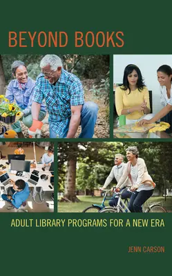 Poza książkami: Programy biblioteczne dla dorosłych w nowej erze - Beyond Books: Adult Library Programs for a New Era