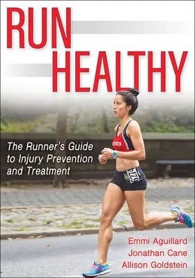 Biegaj zdrowo: Przewodnik biegacza po zapobieganiu i leczeniu kontuzji - Run Healthy: The Runner's Guide to Injury Prevention and Treatment