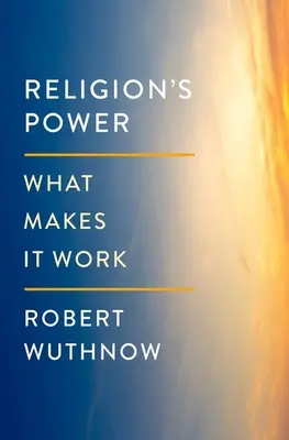 Potęga religii: Co sprawia, że działa - Religion's Power: What Makes It Work