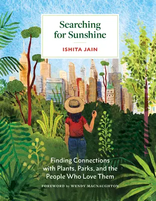 Poszukiwanie słońca: Odnajdywanie związków z roślinami, parkami i ludźmi, którzy je kochają - Searching for Sunshine: Finding Connections with Plants, Parks, and the People Who Love Them