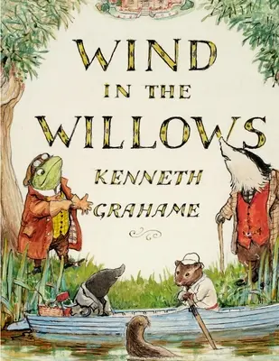 Wiatr w wierzbach, autorstwa Kennetha Grahame'a: Świat, w którym żyją kolejne pokolenia czytelników - The Wind in the Willows, by Kenneth Grahame: A World That Is Succeeding Generations of Readers