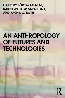 Antropologia przyszłości i technologii - An Anthropology of Futures and Technologies