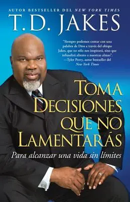 Toma Decisiones Que No Lamentars (Podejmowanie wspaniałych decyzji): Para Alcanzar Una Vida Sin Lmites (Podejmuj wspaniałe decyzje) - Toma Decisiones Que No Lamentars (Making Great Decisions): Para Alcanzar Una Vida Sin Lmites