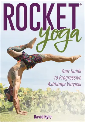 Rocket Yoga: Twój przewodnik po progresywnej Ashtanga Vinyasa - Rocket Yoga: Your Guide to Progressive Ashtanga Vinyasa