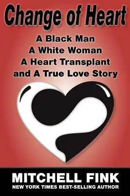 Zmiana serca: Czarny mężczyzna, biała kobieta, przeszczep serca i prawdziwa historia miłosna - Change of Heart: A Black Man, a White Woman, a Heart Transplant and a True Love Story