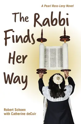 The Rabbi Finds Her Way: Powieść Pearl Ross-Levy - The Rabbi Finds Her Way: A Pearl Ross-Levy Novel