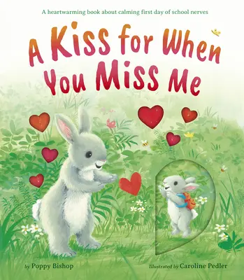 Pocałunek, gdy za mną tęsknisz: ciepła książka o uspokajaniu nerwów pierwszego dnia w szkole - A Kiss for When You Miss Me: A Heartwarming Book about Calming First Day of School Nerves