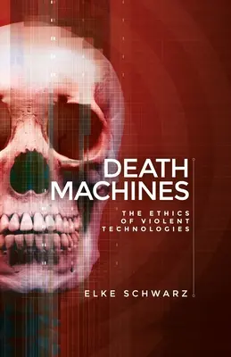 Maszyny śmierci: Etyka brutalnych technologii - Death machines: The ethics of violent technologies