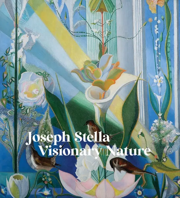 Joseph Stella: Wizjonerska natura - Joseph Stella: Visionary Nature