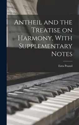 Antheil and the Treatise on Harmony, z uwagami uzupełniającymi - Antheil and the Treatise on Harmony, With Supplementary Notes