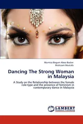 Taniec silnej kobiety w Malezji - Dancing The Strong Woman in Malaysia
