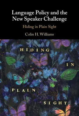 Polityka językowa i wyzwanie nowego mówcy: ukrywanie się na widoku - Language Policy and the New Speaker Challenge: Hiding in Plain Sight