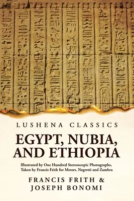 Egipt, Nubia i Etiopia: Illustrated By One Hundred Stereoscopic Photographs: Ilustrowana setką fotografii stereoskopowych Paperback - Egypt, Nubia, And Ethiopia: Illustrated By One Hundred Stereoscopic Photographs: Illustrated By One Hundred Stereoscopic Photographs Paperback