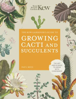 Przewodnik ogrodnika Kew po uprawie kaktusów i sukulentów - Kew Gardener's Guide to Growing Cacti and Succulents