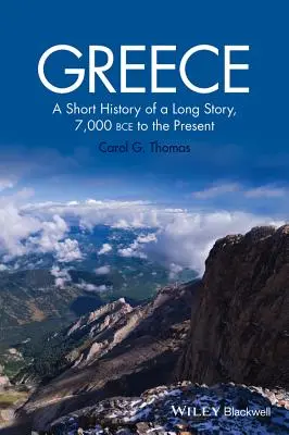 Grecja: Krótka historia długiej historii, od 7000 lat p.n.e. do współczesności - Greece: A Short History of a Long Story, 7,000 Bce to the Present