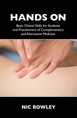 Hands on: Podstawowe umiejętności kliniczne dla studentów i praktyków medycyny komplementarnej i alternatywnej - Hands on: Basic Clinical Skills for Students and Practitioners of Complementary and Alternative Medicine