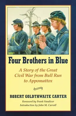 Four Brothers in Blue: Or Sunshine and Shadows of the War of the Rebellion (