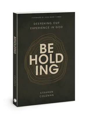 Beholding: Pogłębianie naszego doświadczenia w Bogu - Beholding: Deepening Our Experience in God