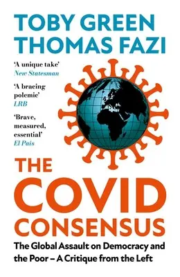 Konsensus Covid: Globalny atak na demokrację i ubogich - krytyka lewicy - The Covid Consensus: The Global Assault on Democracy and the Poor?a Critique from the Left