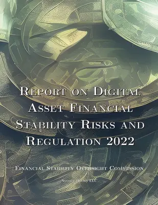 Raport na temat ryzyka i regulacji stabilności finansowej aktywów cyfrowych 2022 - Report on Digital Asset Financial Stability Risks and Regulation 2022