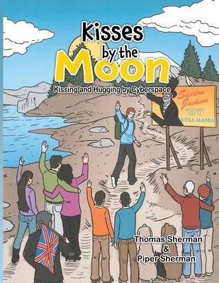 Pocałunki księżyca: Kissing and Hugging by Cyberspace: Pocałunki i uściski w cyberprzestrzeni - Kisses by the Moon: Kissing and Hugging by Cyberspace: Kissing and Hugging by Cyberspace